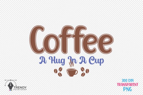 Coffee a Hug in a Cup Quote SVG Design for Crafts & Graphics