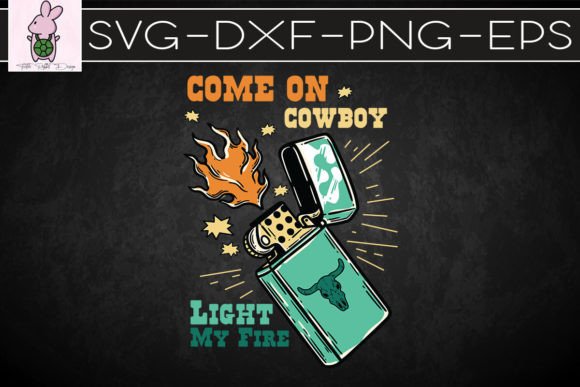 Come on Cowboy Light My Fire: Graphics for Crafts