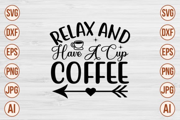 Relax and Have a Cup Coffee SVG Designs: Graphics & Crafts Review