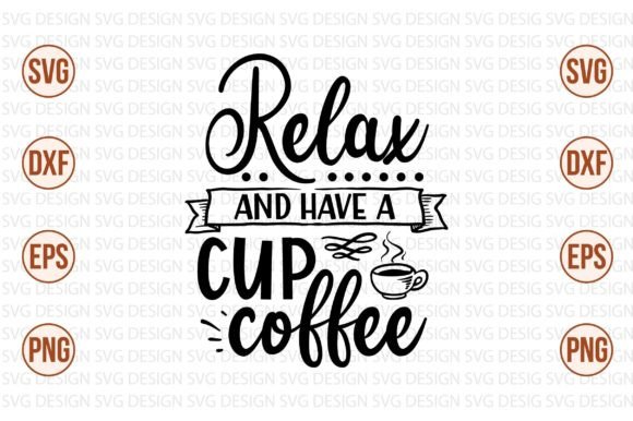 Relax and Have a Cup Coffee Svg Review: Graphics & Crafts