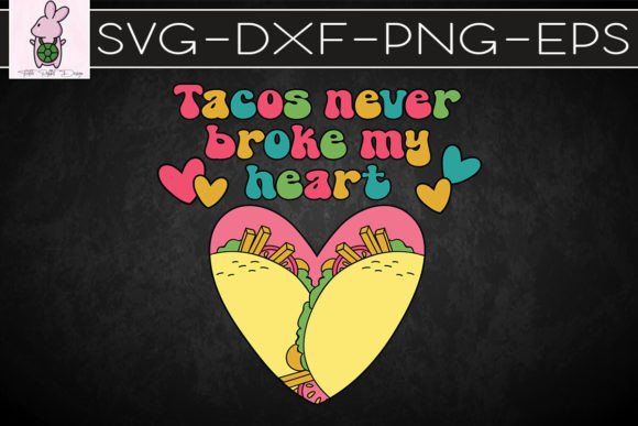Tacos Never Broke My Heart Valentine: Graphics & Crafts
