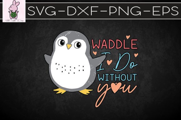 Waddle Without You Valentine SVG: Graphics & Crafts Review